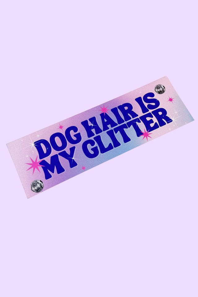 Golden Hour Designs Pet Fur is My Glitter Bumper Magnet #1