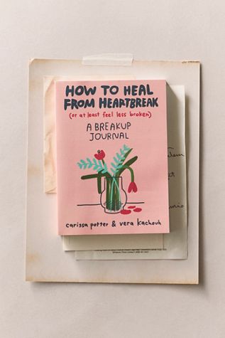 How to Heal from Heartbreak (or at Least Feel Less Broken)