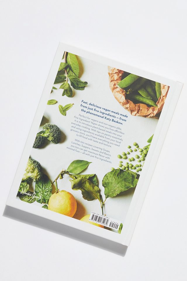 Five Ingredient Vegan: 100 Simple Fast Modern Recipes #1