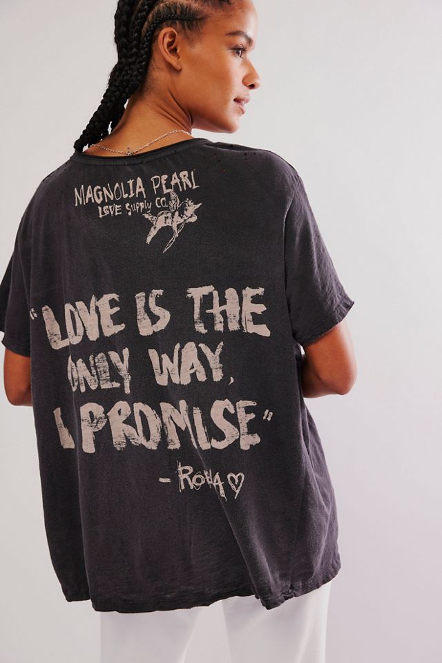 Magnolia Pearl Love Is The Only Way Tee #1