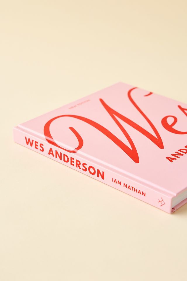 Wes Anderson: The Iconic Filmmaker And His Work By Ian Nathan #3