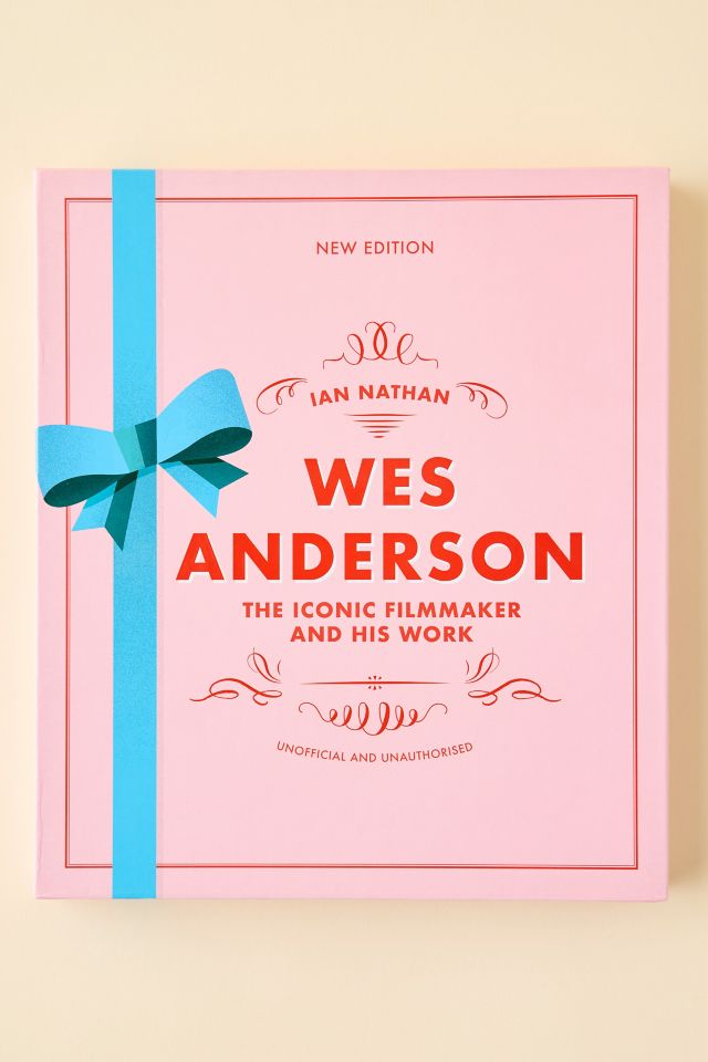 Wes Anderson: The Iconic Filmmaker And His Work By Ian Nathan #5