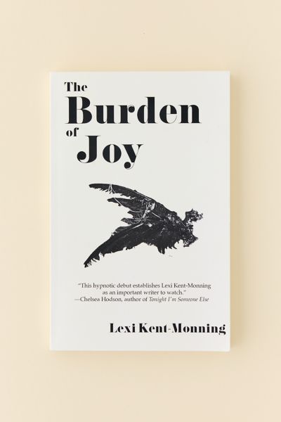 The Burden Of Joy By Lexi Kent-Monning