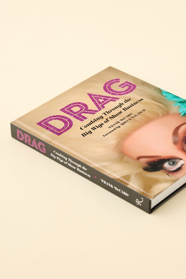 Drag: Combing Through The Big Wigs Of Show Business By Frank Decaro #4