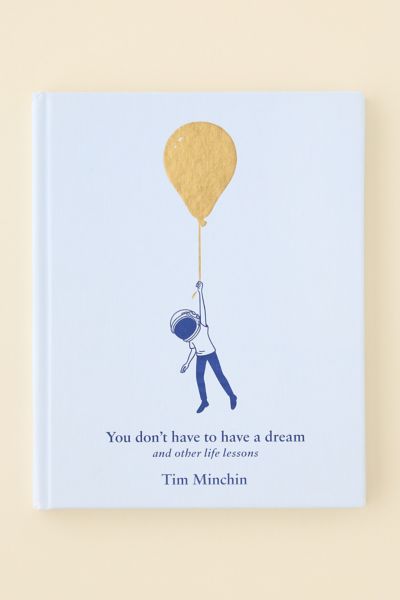 You Don't Have To Have A Dream: And Other Life Lessons By Tim Minchin