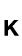 K