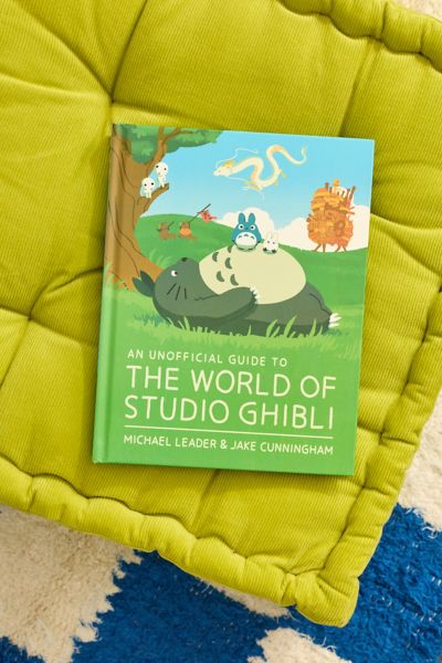 An Unofficial Guide To The World Of Studio Ghibli By Michael Leader & Jake Cunningham