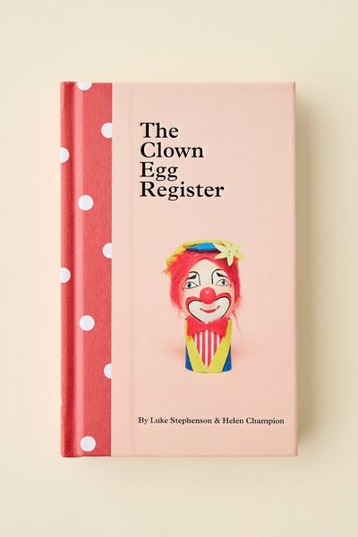 The Clown Egg Register By Luke Stephenson & Helen Champion