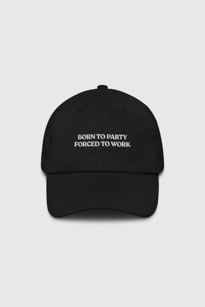 The Refined Spirit Born to Party Forced to Work Hat