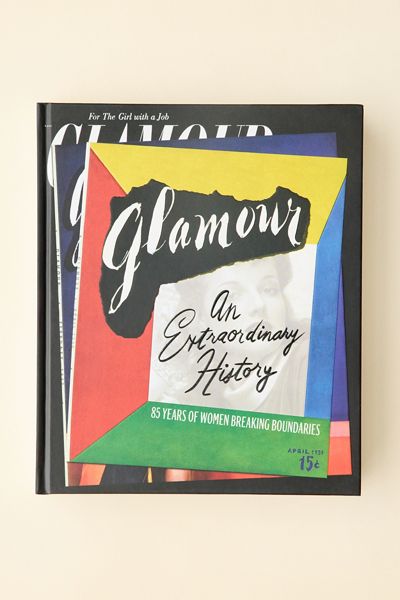 Glamour: An Extraordinary History: 85 Years Of Women Breaking Boundaries By Glamour Magazine