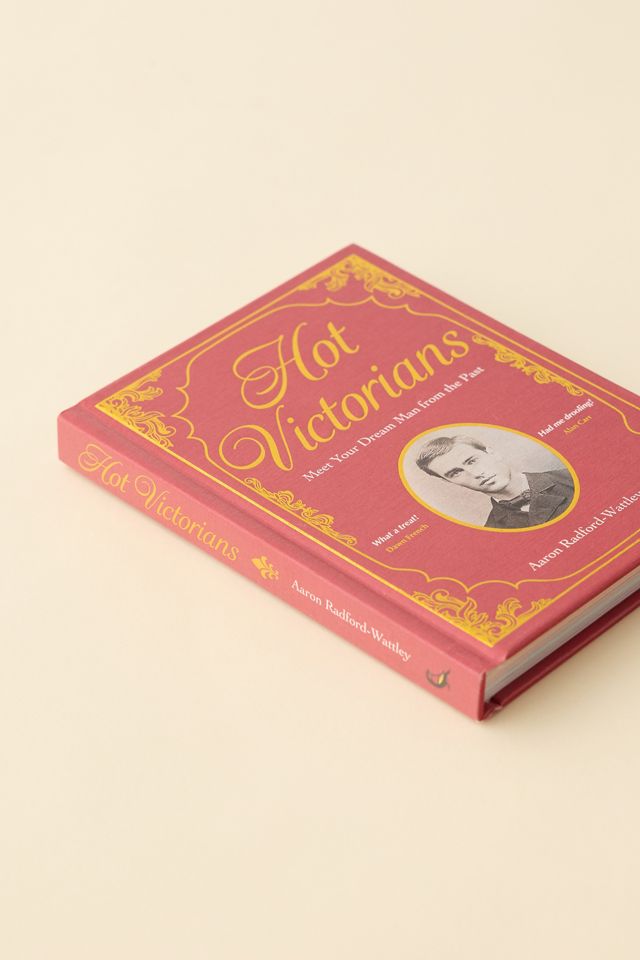 Hot Victorians: Meet Your Dream Man From The Past By Aaron Radford-Wattley #4
