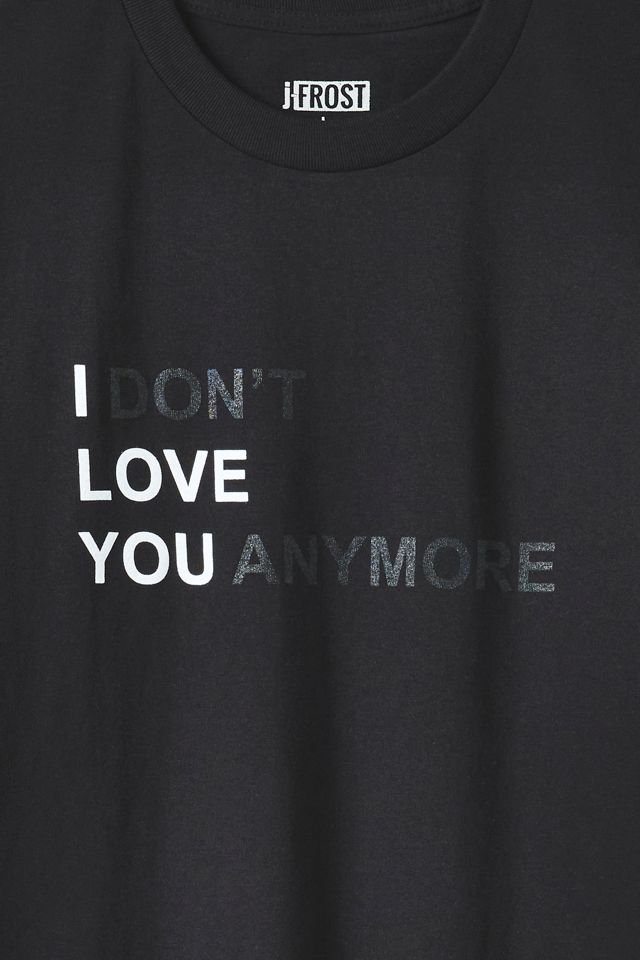 T-shirt graphique I Don't Love You Anymore J-FROST #1
