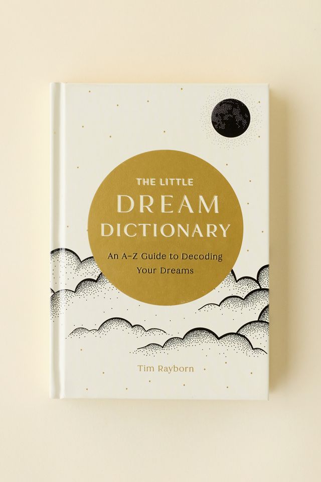 The Little Dream Dictionary: An A-Z Guide To Decoding Your Dreams By Tim Rayborn #1