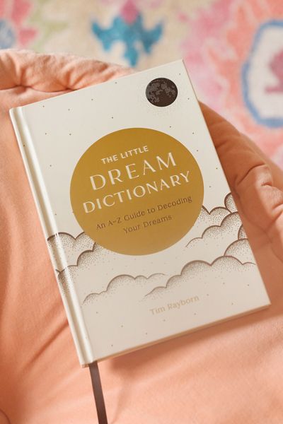 The Little Dream Dictionary: An A-Z Guide To Decoding Your Dreams By Tim Rayborn