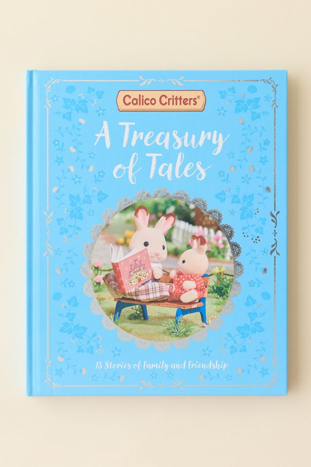 Calico Critters: A Treasury Of Tales: 15 Stories Of Family And Friendship #1