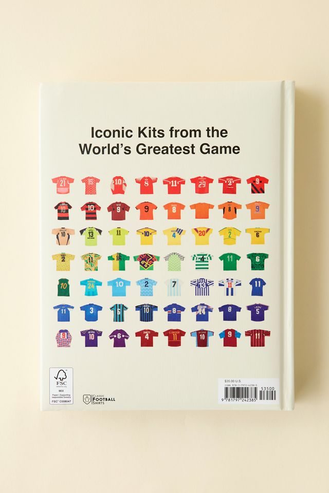 The Ultimate Soccer Jersey Collection: Iconic Kits From The World's Greatest Game By Classic Football Shirts #5