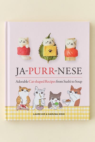 Ja-Purr-Nese: Adorable Cat-Shaped Recipes From Sushi To Soup By Laure Kié