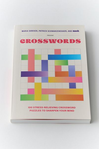Crosswords: 100 Crossword Puzzles To Sharpen Your Mind By Maria Shriver, Patrick Schwarzenegger & MOSH