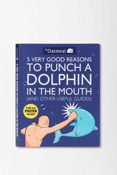 5 Very Good Reasons to Punch a Dolphin in the Mouth By Matthew Inman ...