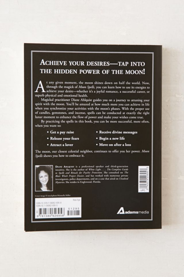 Moon Spells: How To Use The Phases Of The Moon To Get What You Want By Diane Ahlquist  #1