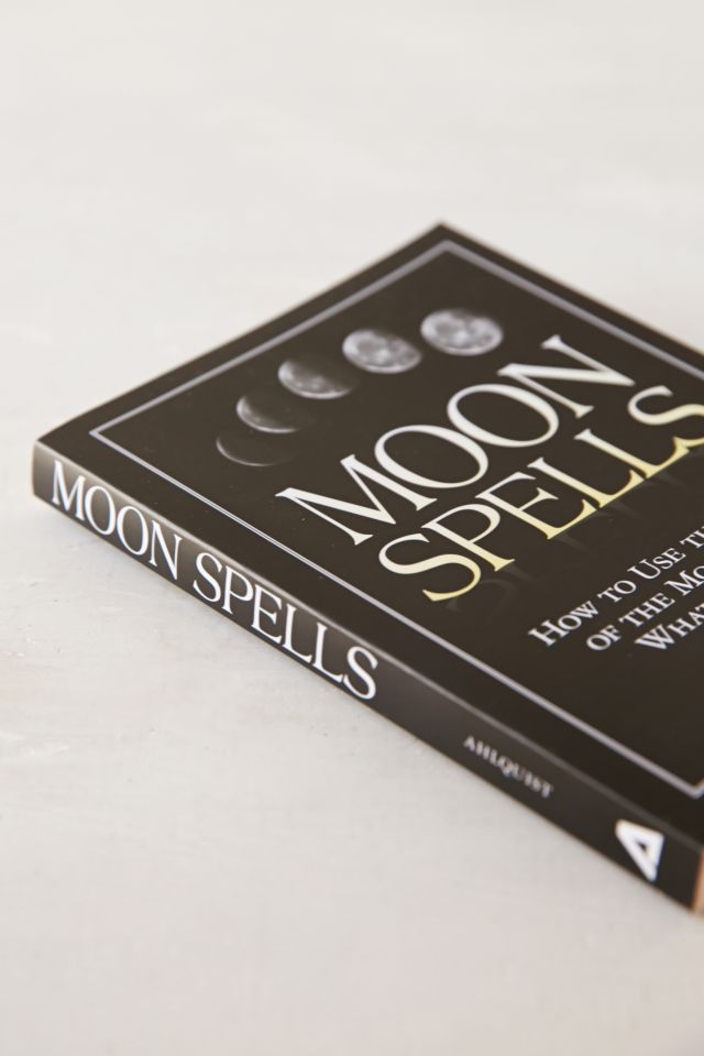 Moon Spells: How To Use The Phases Of The Moon To Get What You Want By Diane Ahlquist  #2