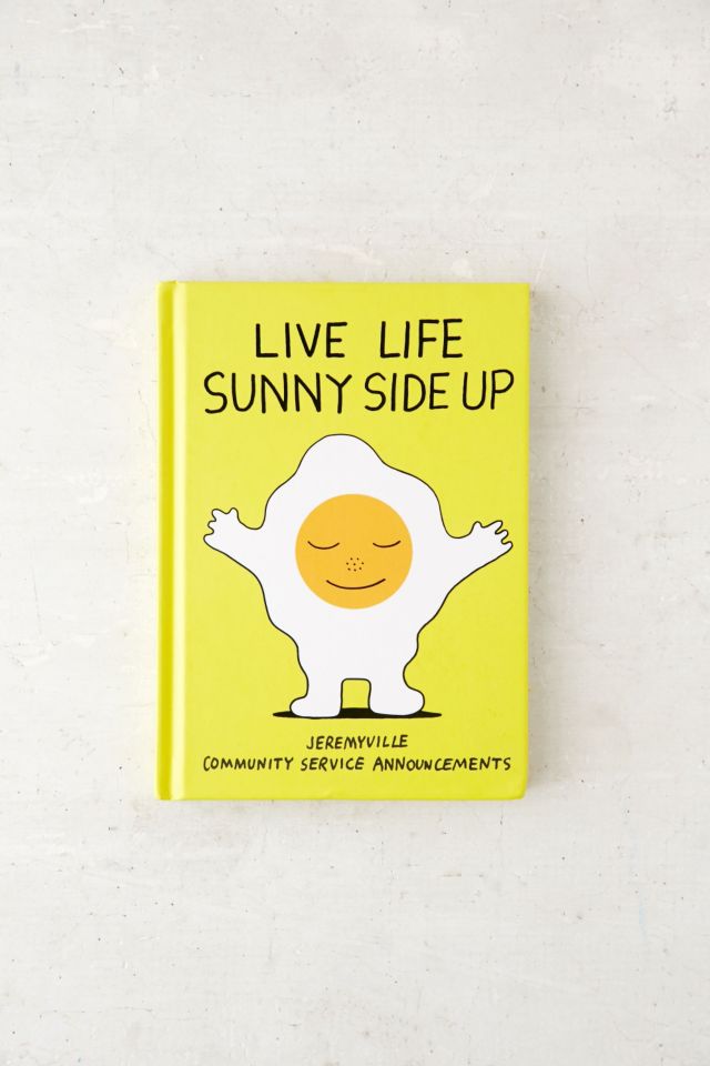 Live Life Sunny Side Up By Jeremy Ville