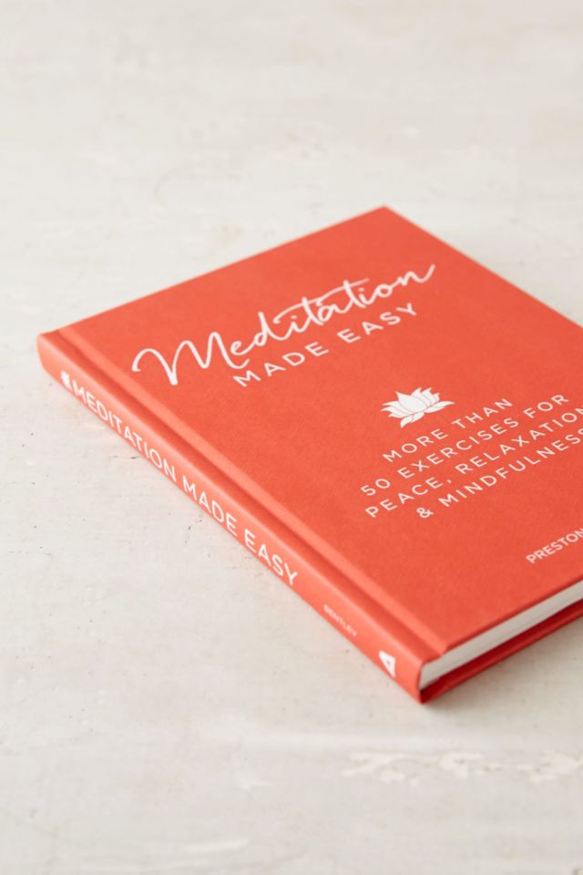 Meditation Made Easy: More Than 50 Exercises For Peace, Relaxation, And Mindfulness par Preston Bentley  #2