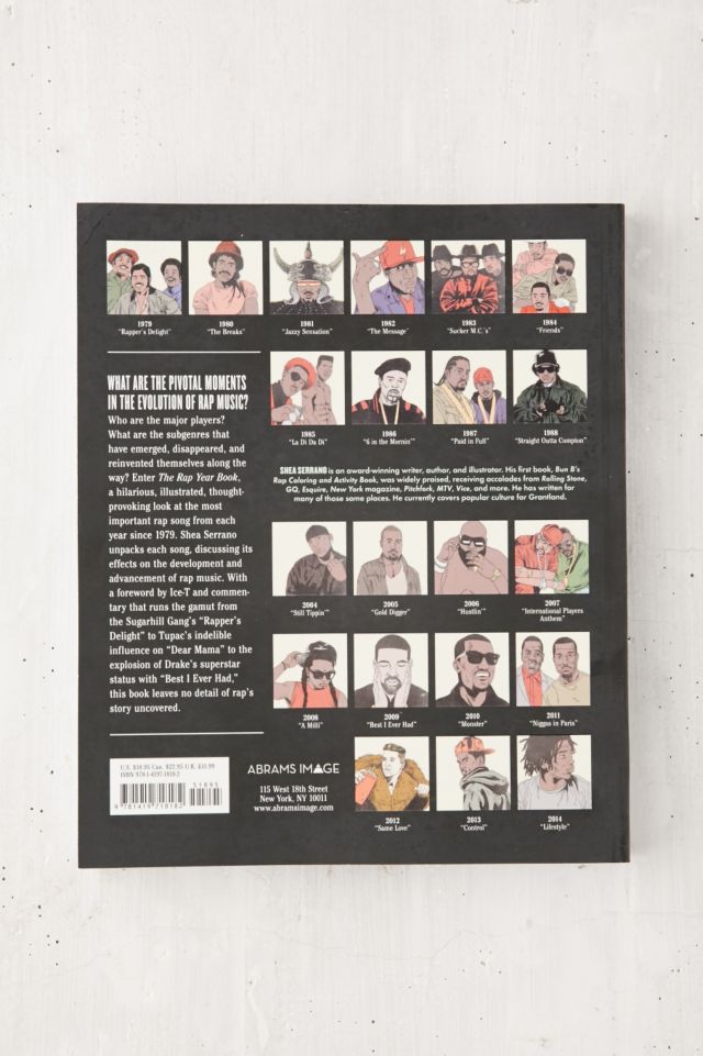 The Rap Year Book: The Most Important Rap Song From Every Year Since 1979, Discussed, Debated And Deconstructed By Shea Serrano & Arturo Torres #1