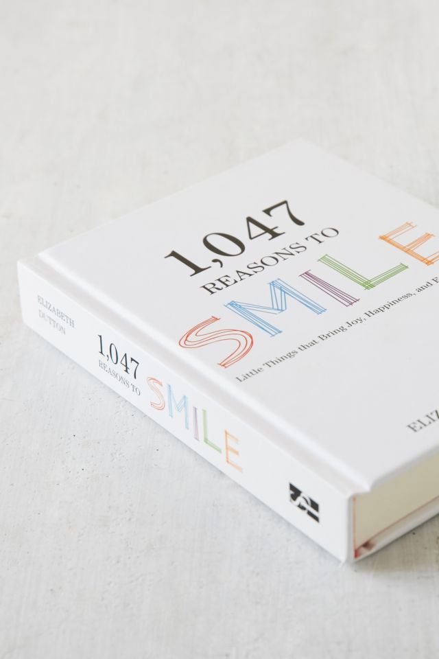 1,047 Reasons To Smile: Little Things That Bring Joy, Happiness, And Excitement By Elizabeth Dutton #2