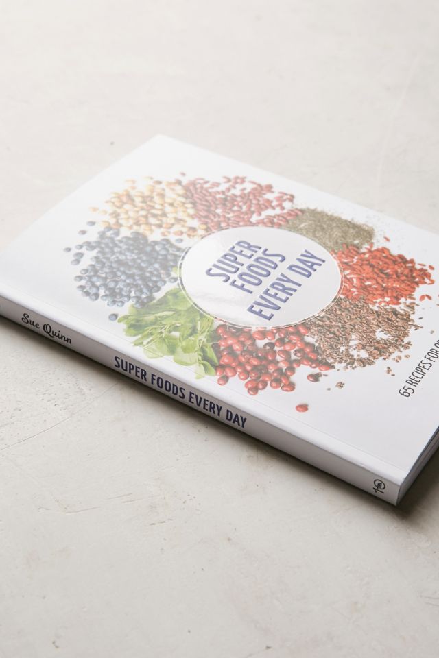 Super Foods Every Day: 65 Recipes For Optimal Health By Sue Quinn #2