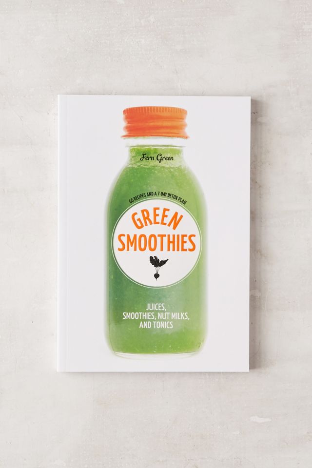 Green Smoothies Recipes For Juices, Smoothies, Nut Milks, And Tonics
