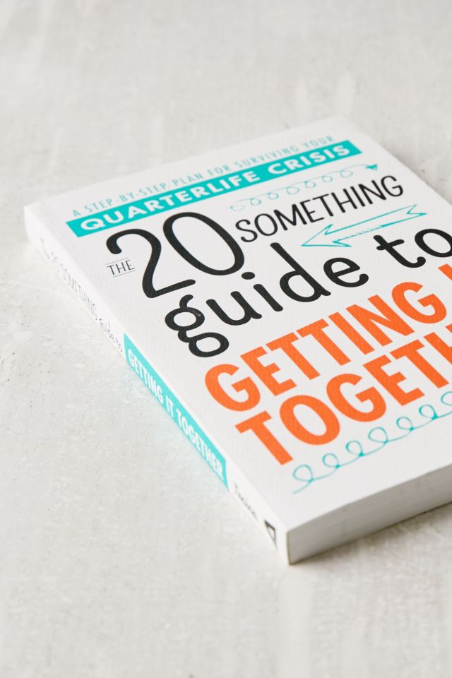 The Twentysomething Guide To Getting It Together: A Step-By-Step Plan For Surviving Your Quarterlife Crisis By Mary Traina #2