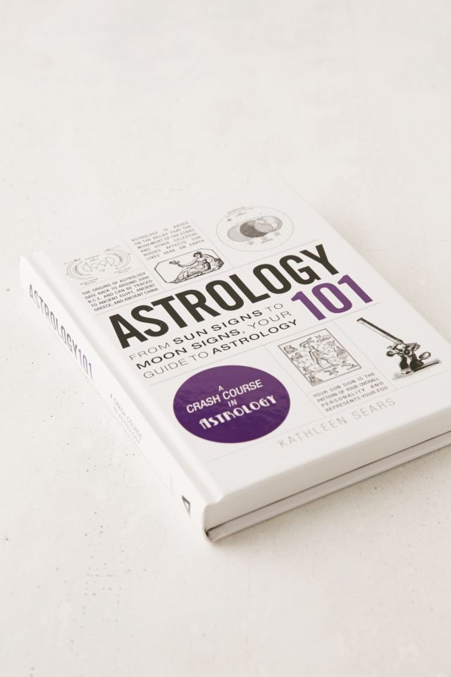 Astrology 101: From Sun Signs To Moon Signs, Your Guide To Astrology By Kathleen Sears #2
