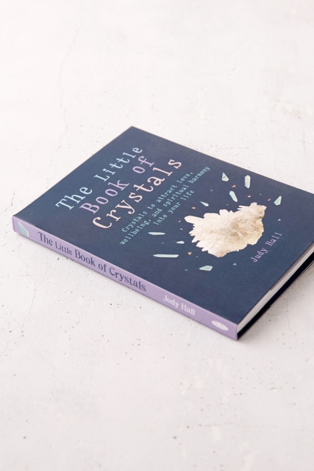 The Little Book Of Crystals: Crystals To Attract Love, Well-Being, And Spiritual Harmony Into Your Life By Judy Hall #2