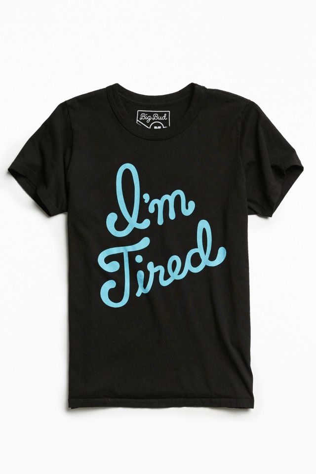 Big Bud Press I'm Tired Tee | Urban Outfitters