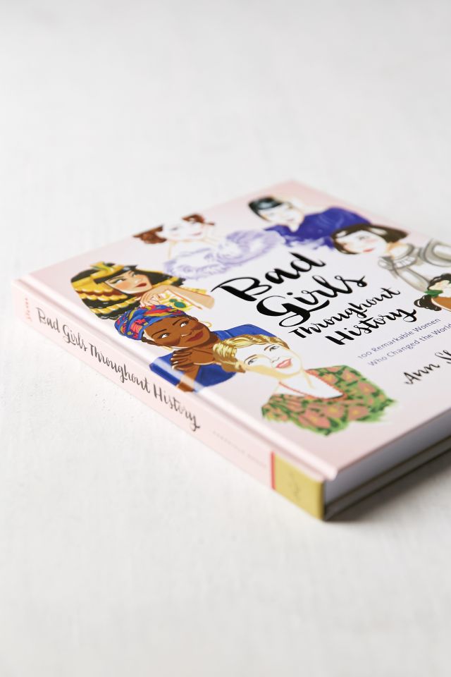 Bad Girls Throughout History: 100 Remarkable Women Who Changed the World By Ann Shen #2