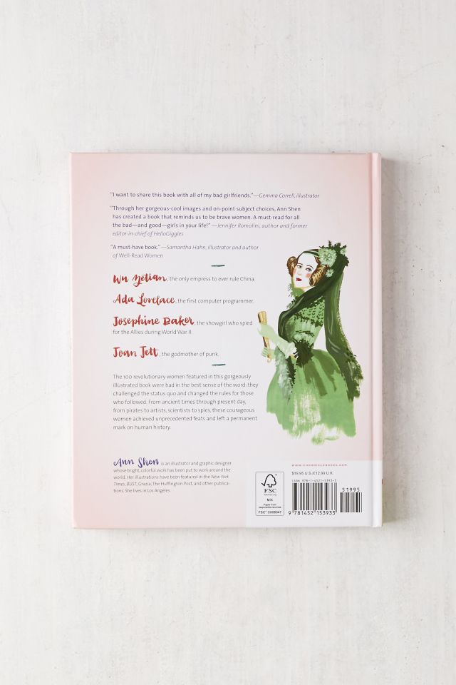 Bad Girls Throughout History: 100 Remarkable Women Who Changed the World By Ann Shen #3