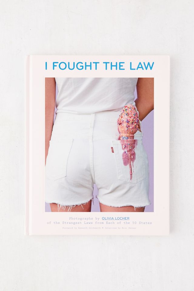 I Fought the Law Photographs of the Strangest Laws from Each of the 50