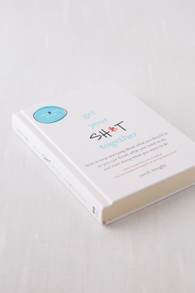 Get Your Sh*t Together By Sarah Knight #2