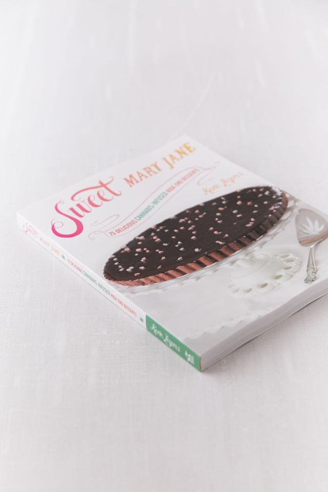Sweet Mary Jane: 75 Delicious Cannabis-Infused High-End Desserts By Karin Lazarus #2