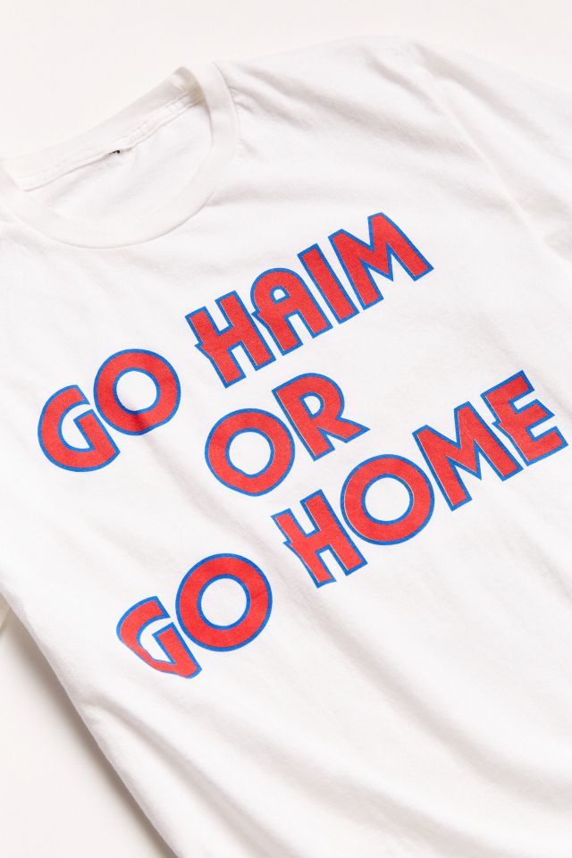 Go HAIM or Go Home Tee #3