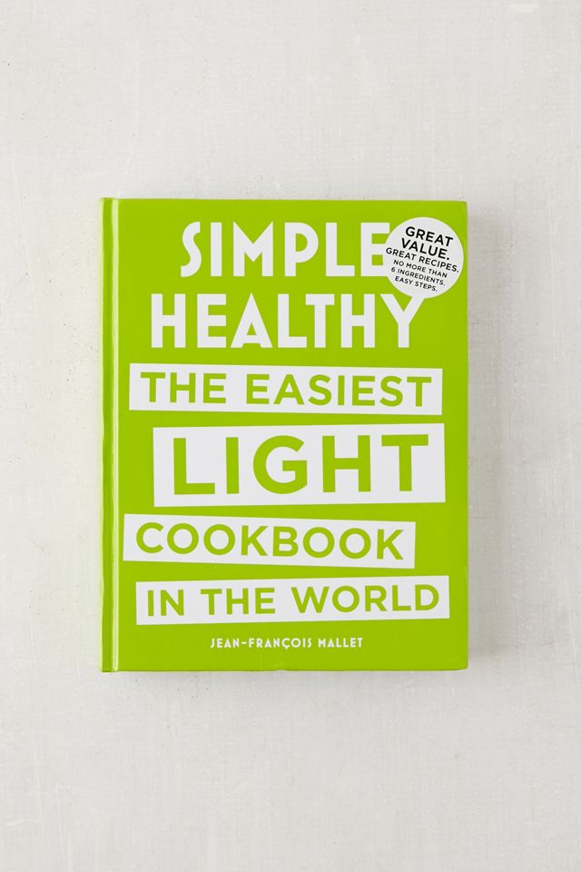 Simple Healthy: The Easiest Light Cookbook in the World By Jean-Francois Mallet