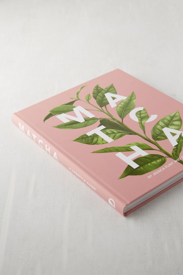 Matcha: A Lifestyle Guide By Jessica Flint & Anna Kavaliunas #2