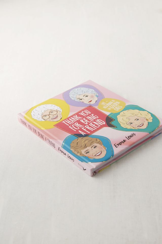 Thank You for Being a Friend: Life According to The Golden Girls By Emma Lewis #2