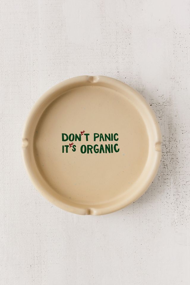 Don’t Panic Ashtray #1