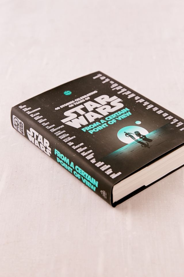 From a Certain Point of View: 40 Stories Celebrating 40 Years Of Star Wars #2