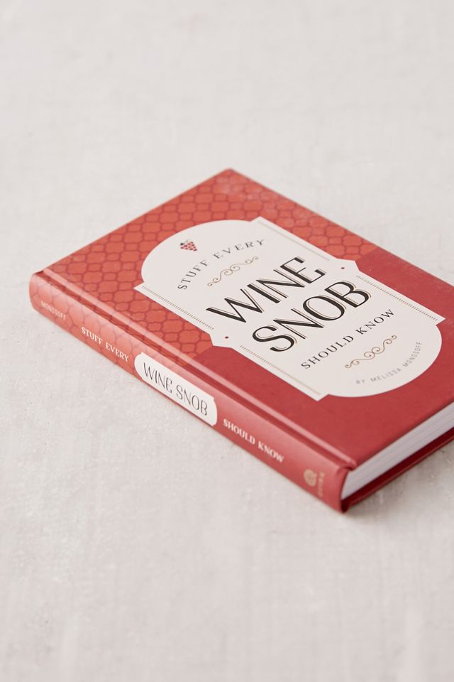 Stuff Every Wine Snob Should Know By Melissa Monosoff #2