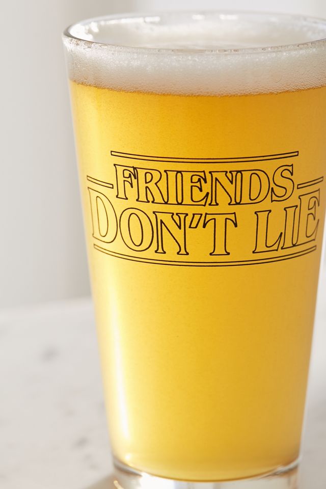Friends Don’t Lie Pint Glass #1