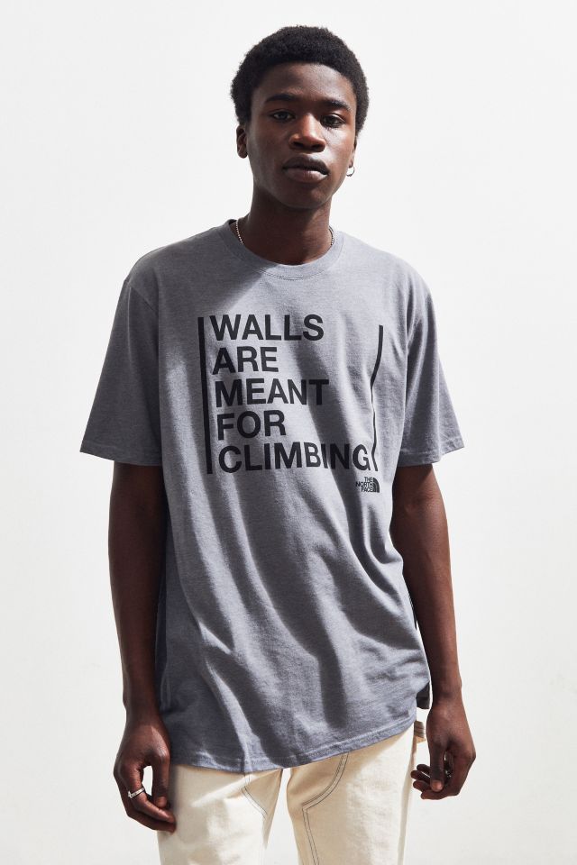 Walls are meant hot sale for climbing tee