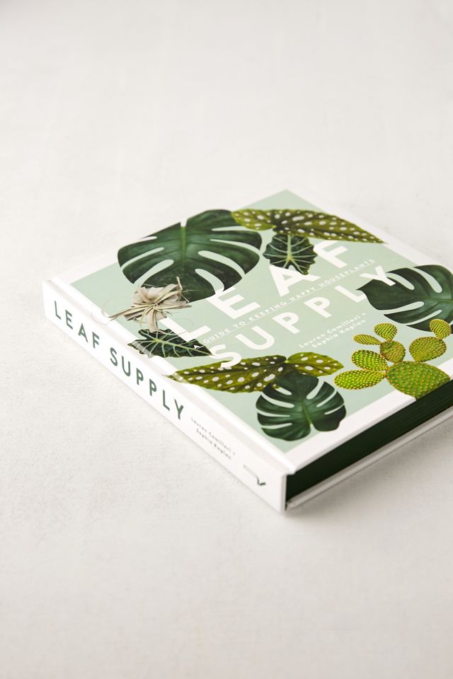 Leaf Supply: A Guide to Keeping Happy House Plants By Lauren Camilleri & Sophia Kaplan #2